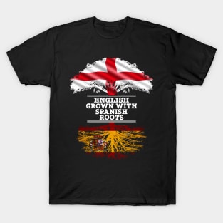 English Grown With Spaniard Roots - Gift for Spaniard With Roots From Spain T-Shirt